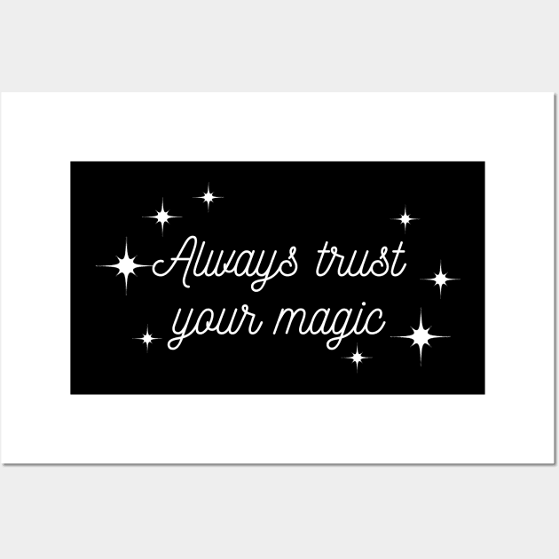 Always trust your Magic. Magical motivational design. Wall Art by That Cheeky Tee